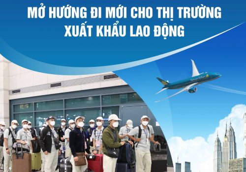 MỞ HƯỚNG ĐI MỚI CHO THỊ TRƯỜNG XUẤT KHẨU LAO ĐỘNG