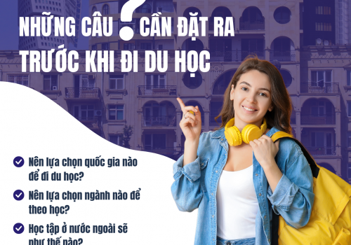Những câu hỏi cần đặt ra trước khi đi du học